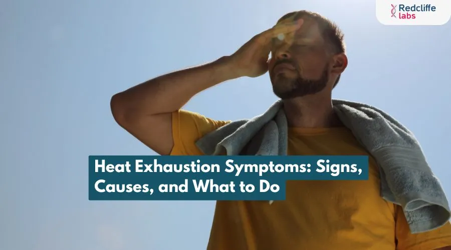 Heat Exhaustion Symptoms: Signs, Causes, and What to Do